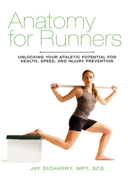 Title details for Anatomy for Runners: Unlocking Your Athletic Potential for Health, Speed, and Injury Prevention by Jay Dicharry - Available